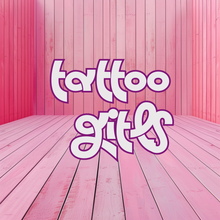 Load image into Gallery viewer, Tattoo Girls